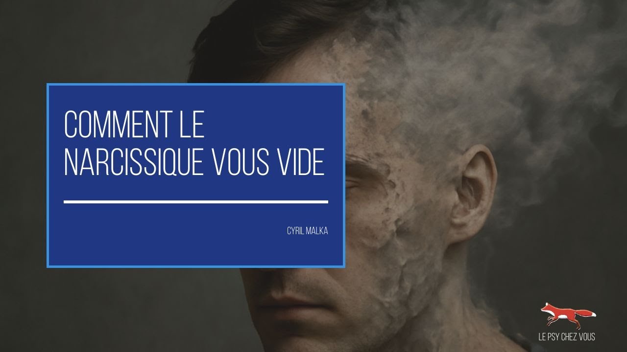 Comment le Narcissique Vous Vide