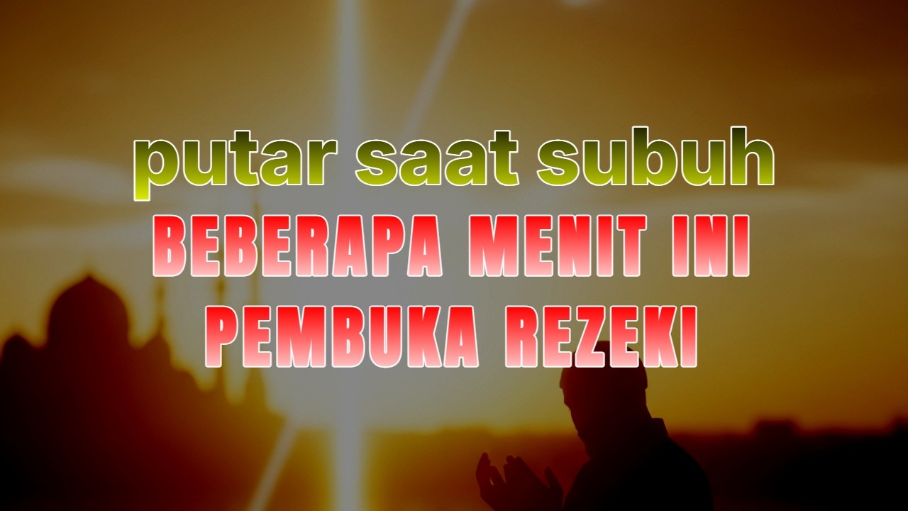 Putar Saat Subuh 🌅 30 Menit Sholawat Pembuka Pintu Rezeki