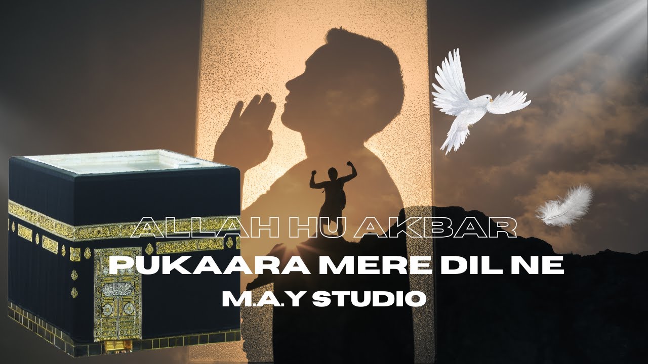 Pukaara Mere Dil Ne Allah Hu Akbar | 2025 Special kalaam | M.A.Y Studio