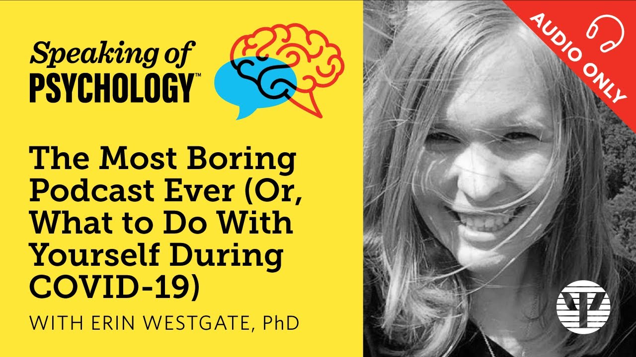 The most boring podcast ever, with Erin Westgate, PhD | Speaking of Psychology