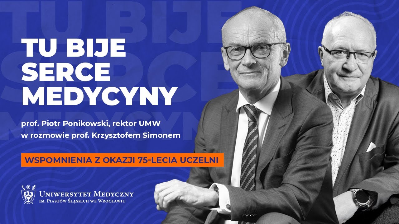 TU BIJE SERCE MEDYCYNY: prof. Piotr Ponikowski, rektor UMW rozmawia z prof. Krzysztofem Simonem