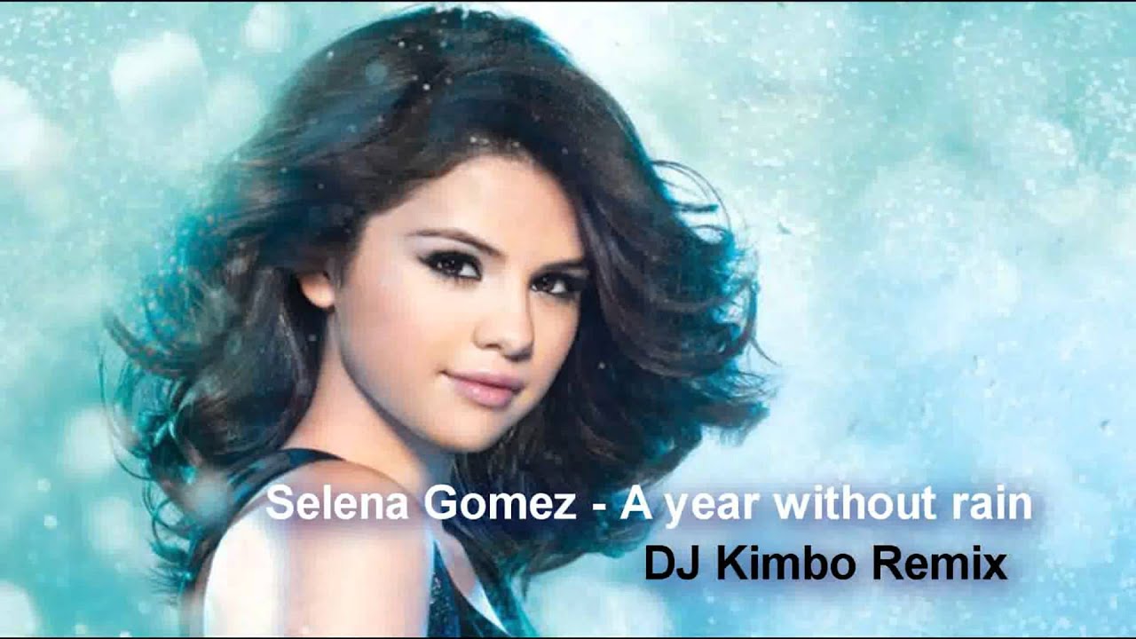Selena Gomez - A year without rain remix (Dj Kimbo trance remix)