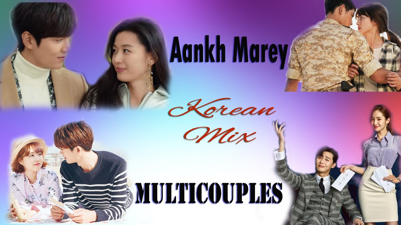 Aankh Marey || Korean Mix || Multicouple