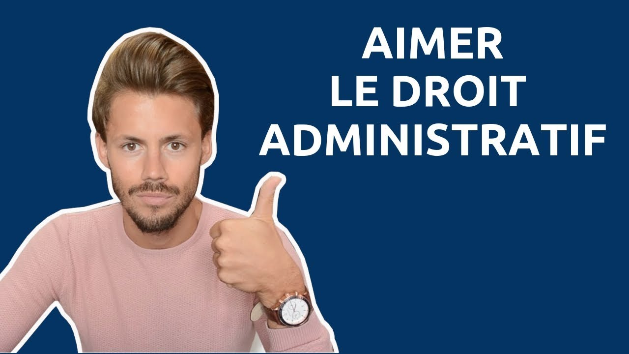 Etudes : Comment aimer le Droit Administratif ?