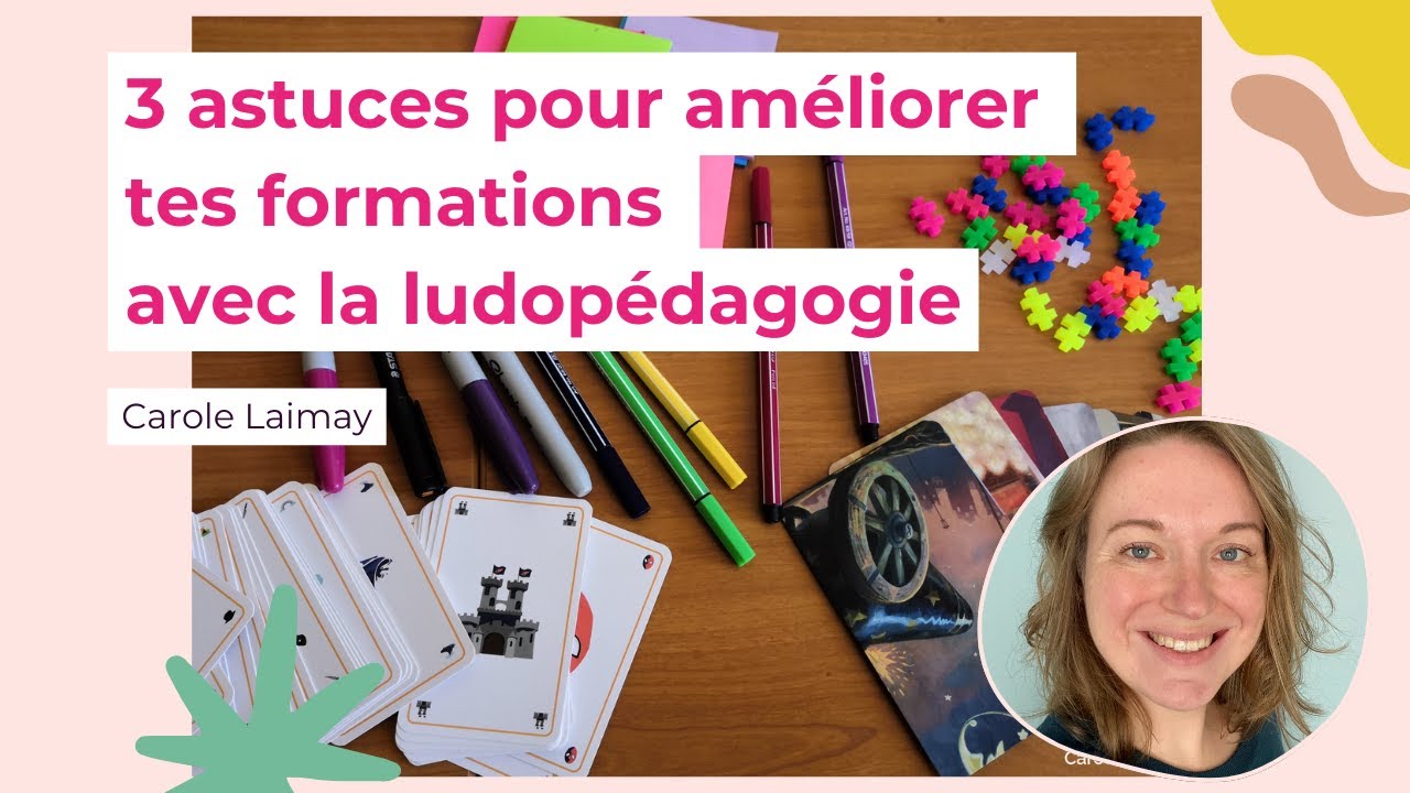 3 astuces pour améliorer tes formations avec la ludopédagogie