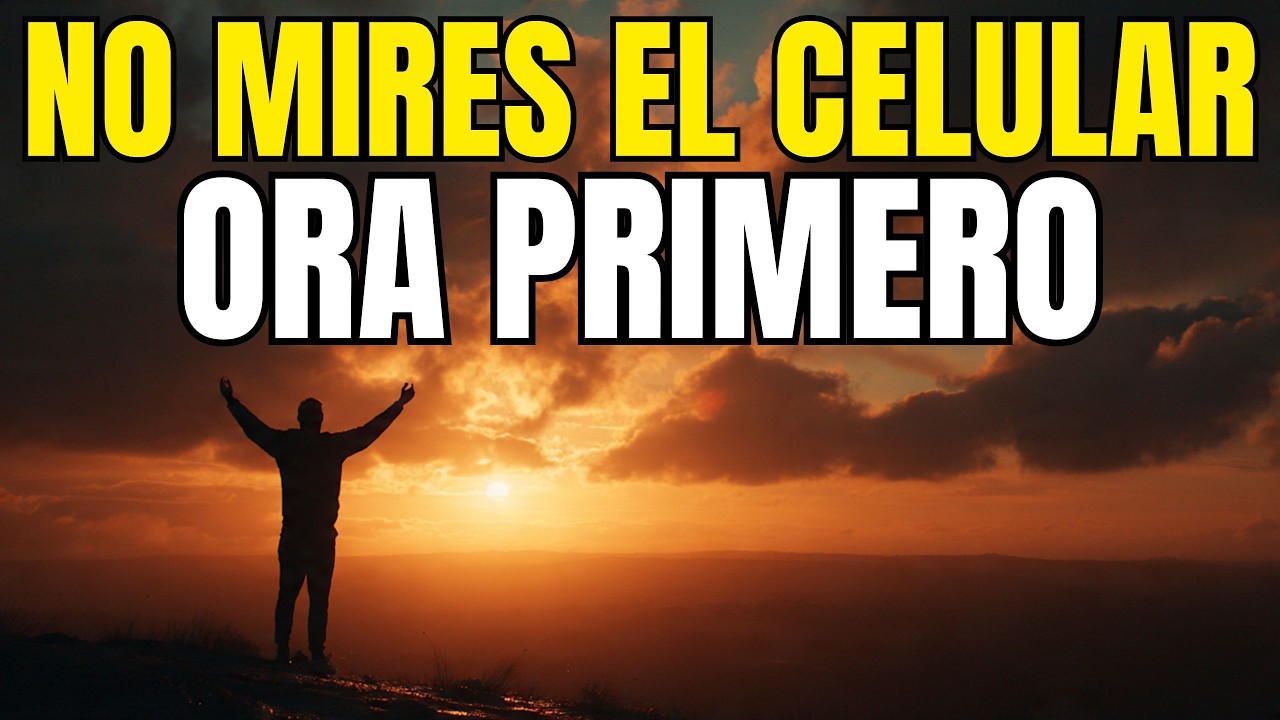 O MIRES EL CELULAR TODAVÍA 📵 | ORACIÓN DE LA MAÑANA PARA PAZ Y ENFOQUE