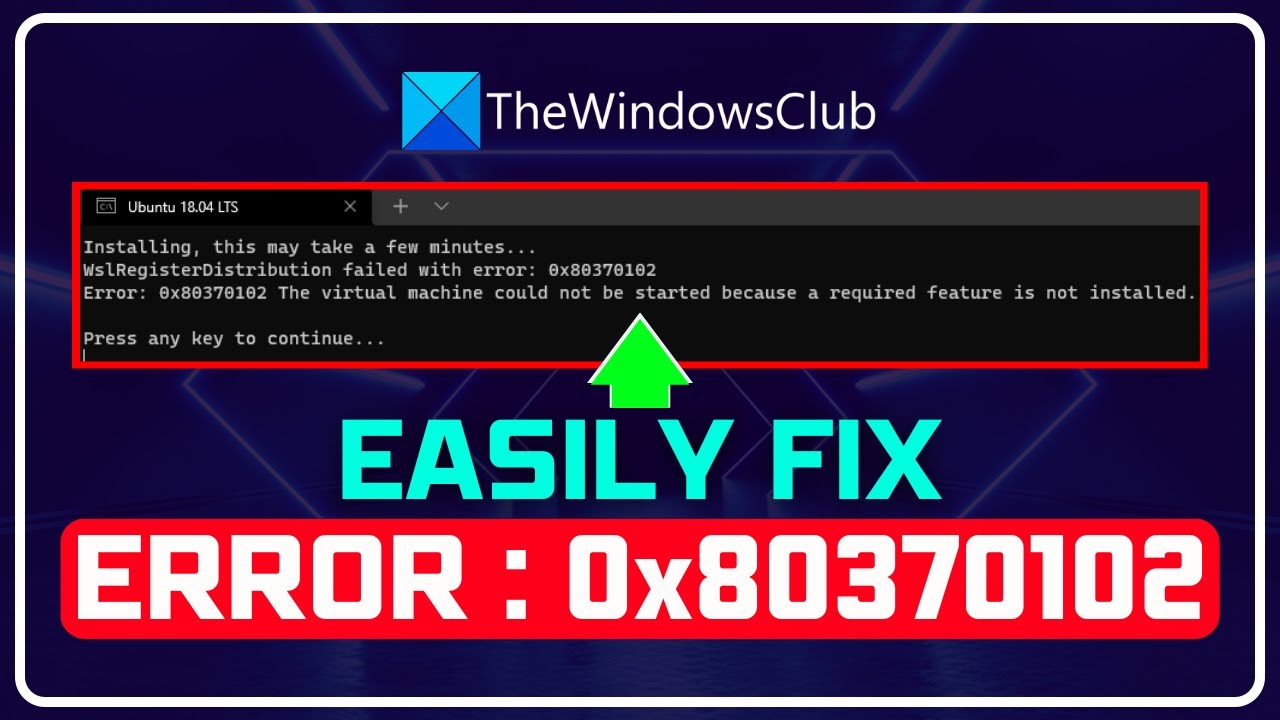 Error 0x80370102, Virtual machine could not be started