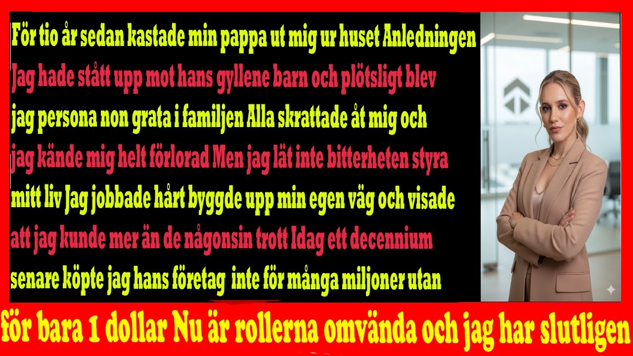 Pappa sparkade ut mig  10 år senare köpte jag hans företag för $1