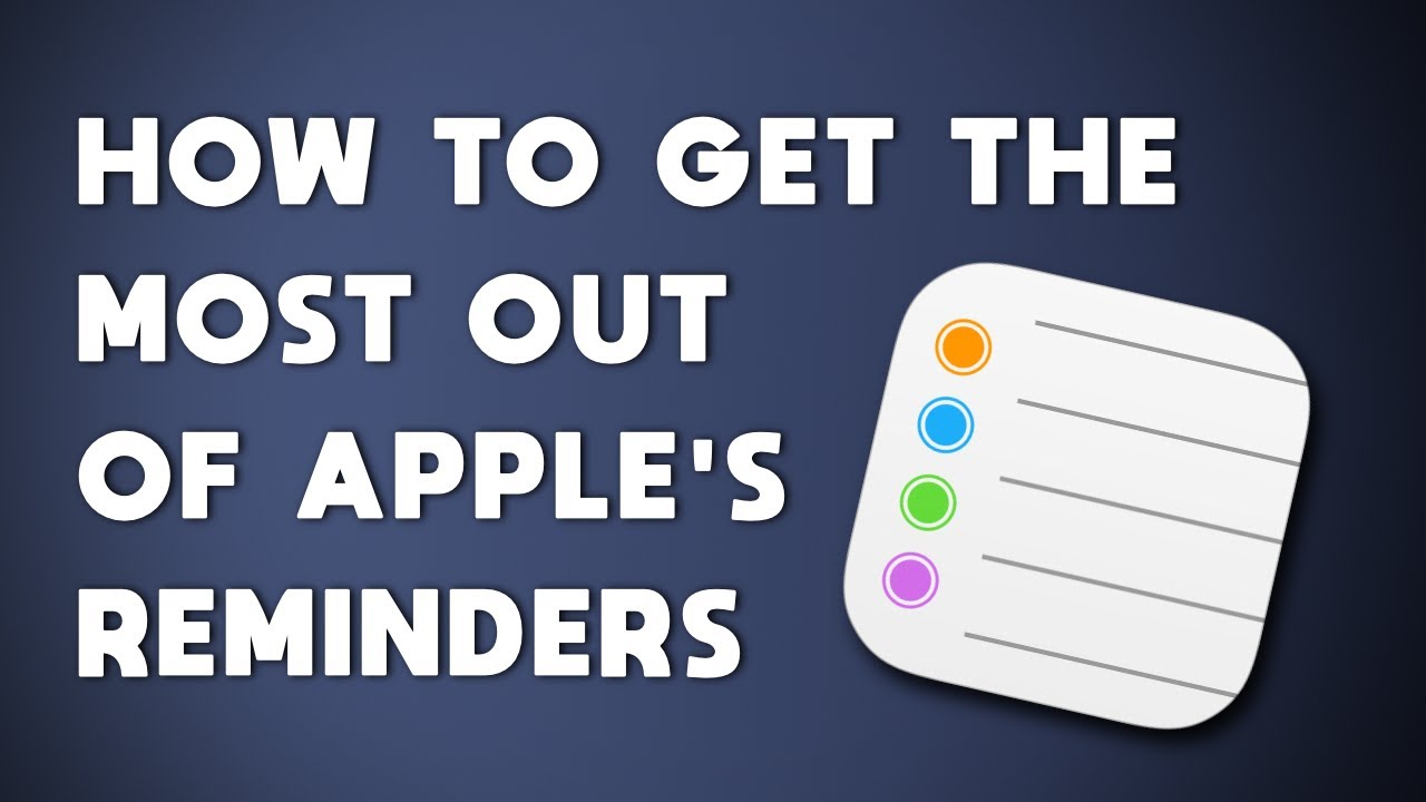 How To Get The Most Out Of Apple's Reminders: iOS 12 Edition