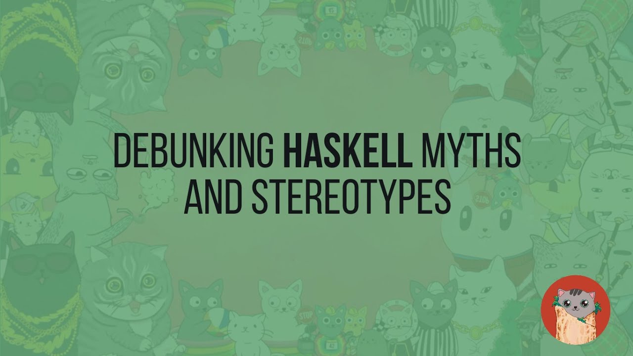 Debunking Haskell Myths and Stereotypes