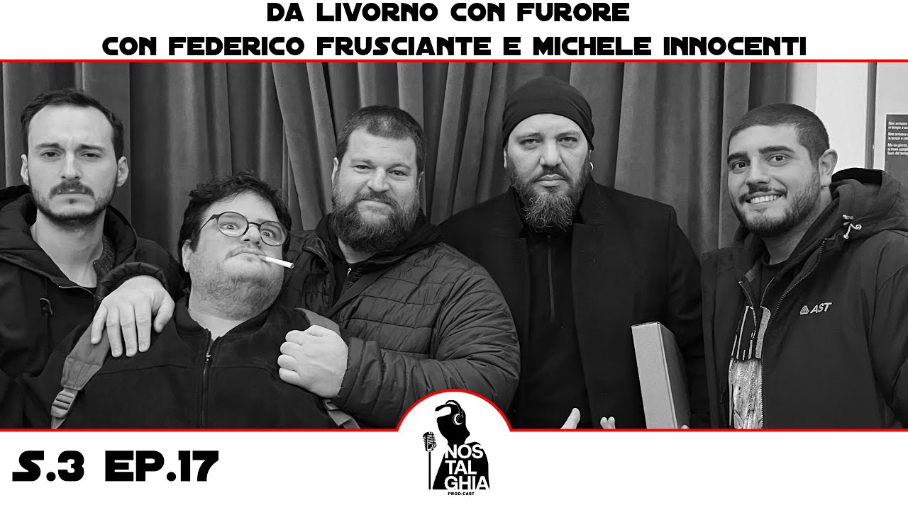 S.3 - EP.17  - Da Livorno con Furore con Federico Frusciante e Michele Innocenti