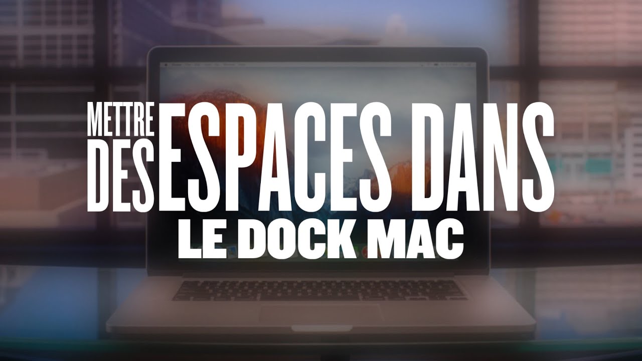   Avoir des ESPACES dans son DOCK