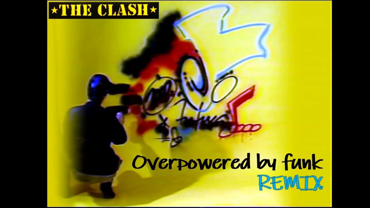 THE CLASH Overpowered by funk REMIX