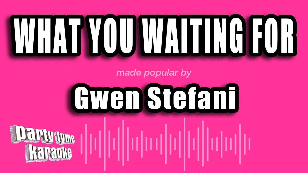 Gwen Stefani - What You Waiting For (Karaoke Version)