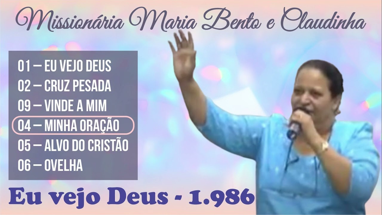 Missionária Maria Bento e Claudinha - Eu vejo Deus - 1986