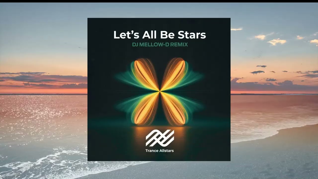 Trance Allstars - Let's All Be Stars (DJ Mellow-D Extended Remix) [KONTOR RECORDS]
