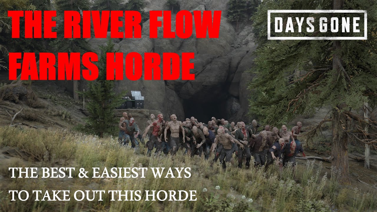 Days Gone - THE RIVER FLOW FARMS HORDE, The Best & Easiest Ways To Take Out This Horde.