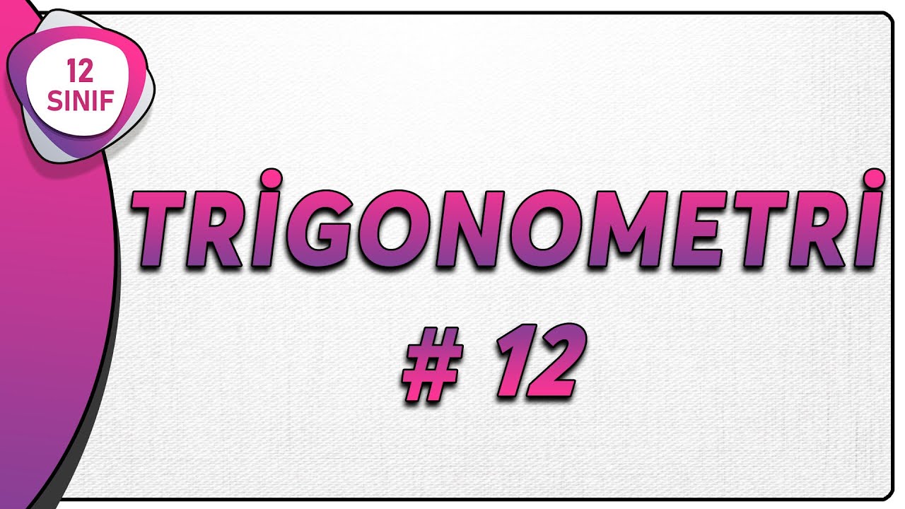 Trigonometri 12 | 12.Sınıf Matematik |  AYT Matematik #12.sınıf 