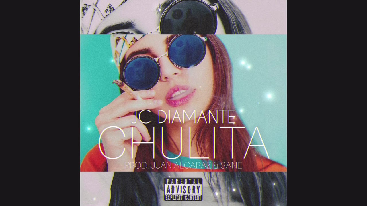 JC DIAMANTE - CHULITA (Prod. JUAN ALCARAZ & SANE)