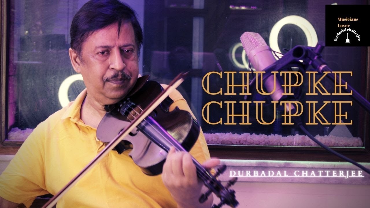 CHUPKE CHUPKE , DURBADAL CHATTERJEE , VIOLIN , ISTRUMENTAL , GAZAL , GHULAM ALI......