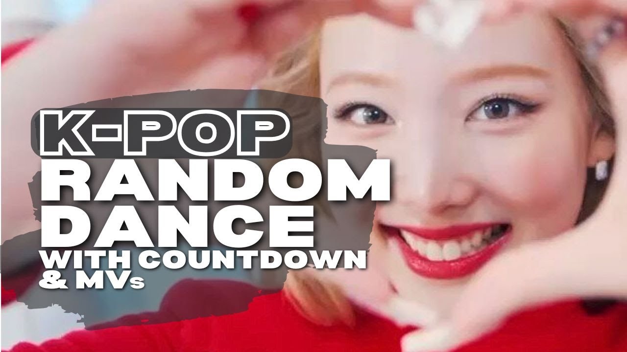 K-POP RANDOM PLAY DANCE with COUNTDOWN & MV (1 h.)