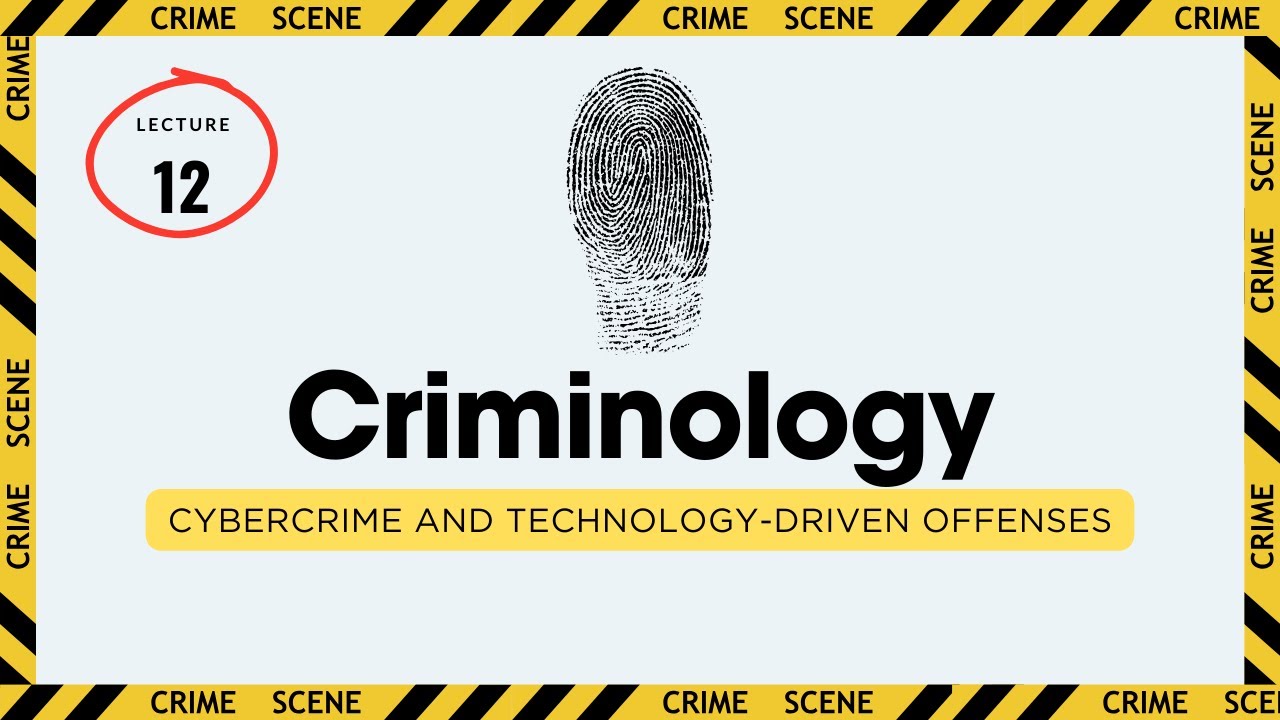 Criminology: Cybercrime and Technology Driven Offenses