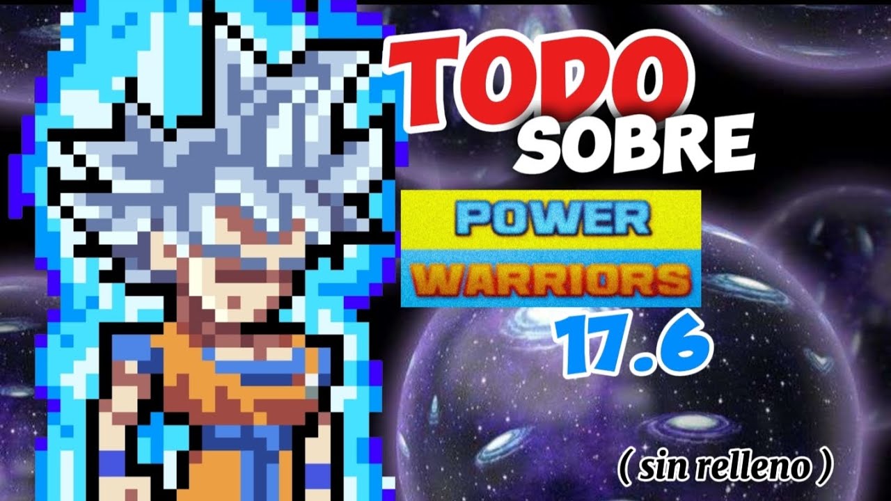 💥TODO SOBRE POWER WARRIORS 17.6 💥(sin relleno)