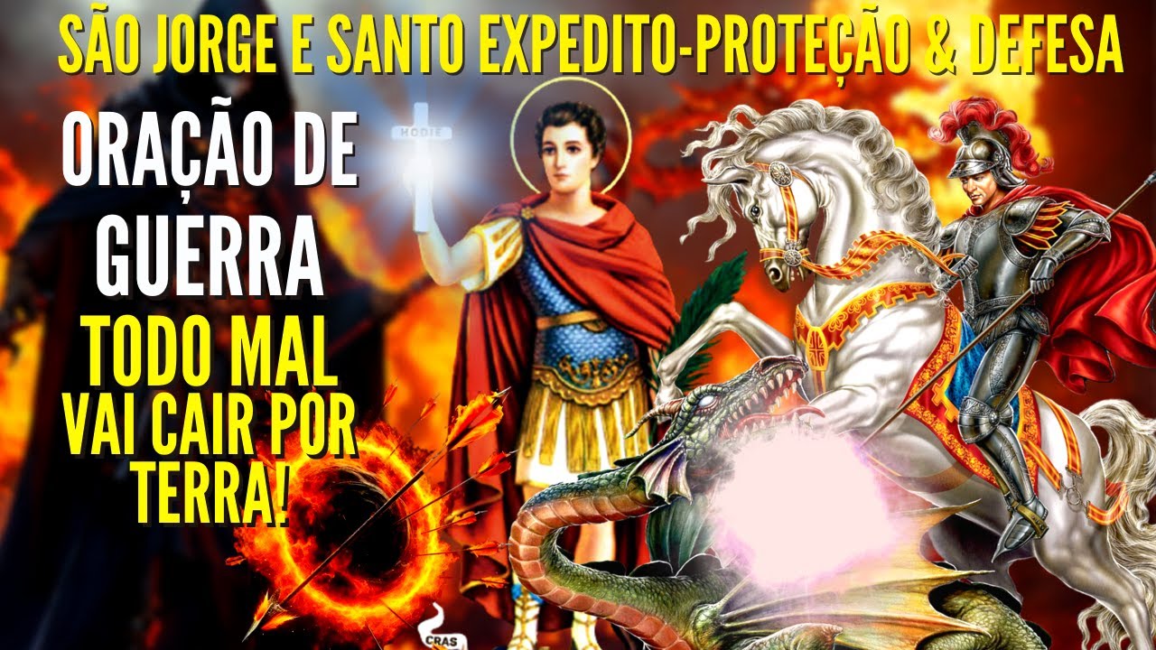 Oração de GUERRA SÃO JORGE e SANTO EXPEDITO para todo mal cair por terra Agora Proteção e Defesa