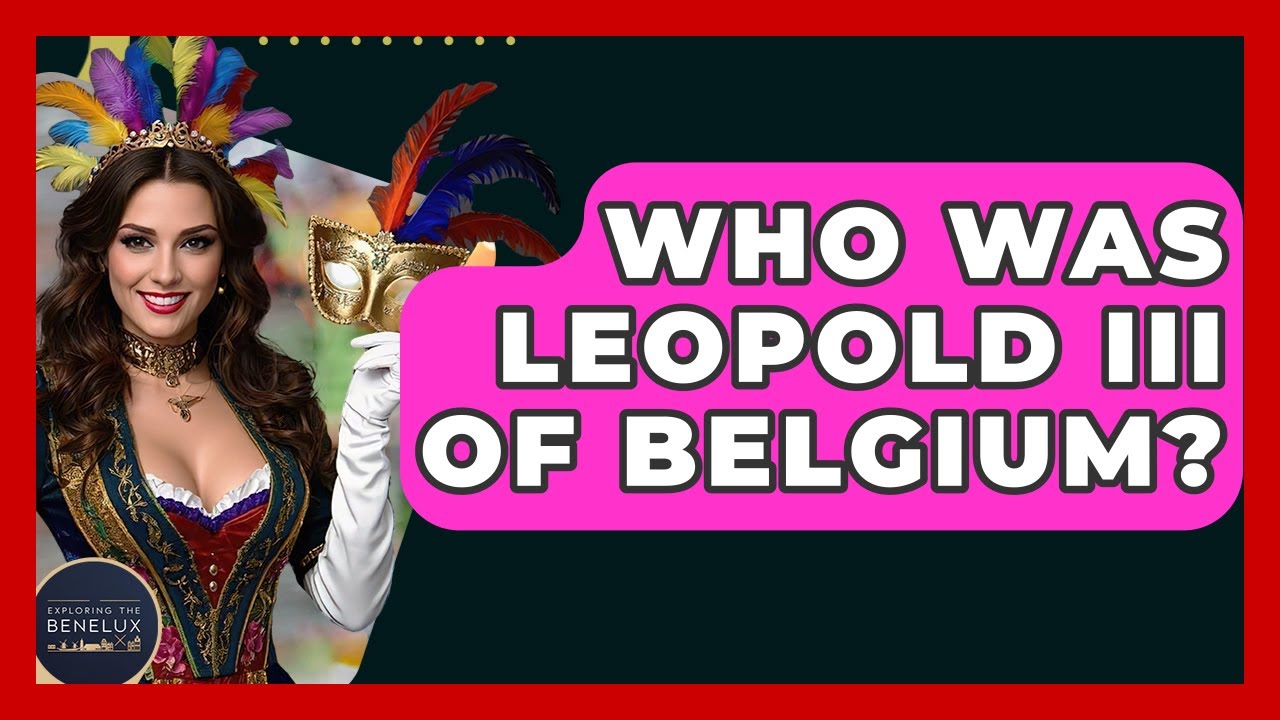 Who Was Leopold III Of Belgium? - Exploring The Benelux