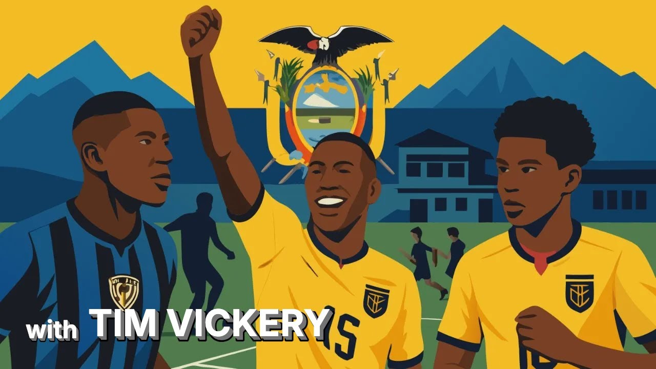 Ecuador's Football Revolution: From Independiente del Valle to Global Stars with Tim Vickery