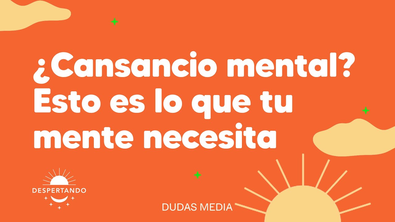&iquest;Cansancio mental? Esto es lo que tu mente necesita | Despertando Podcast
