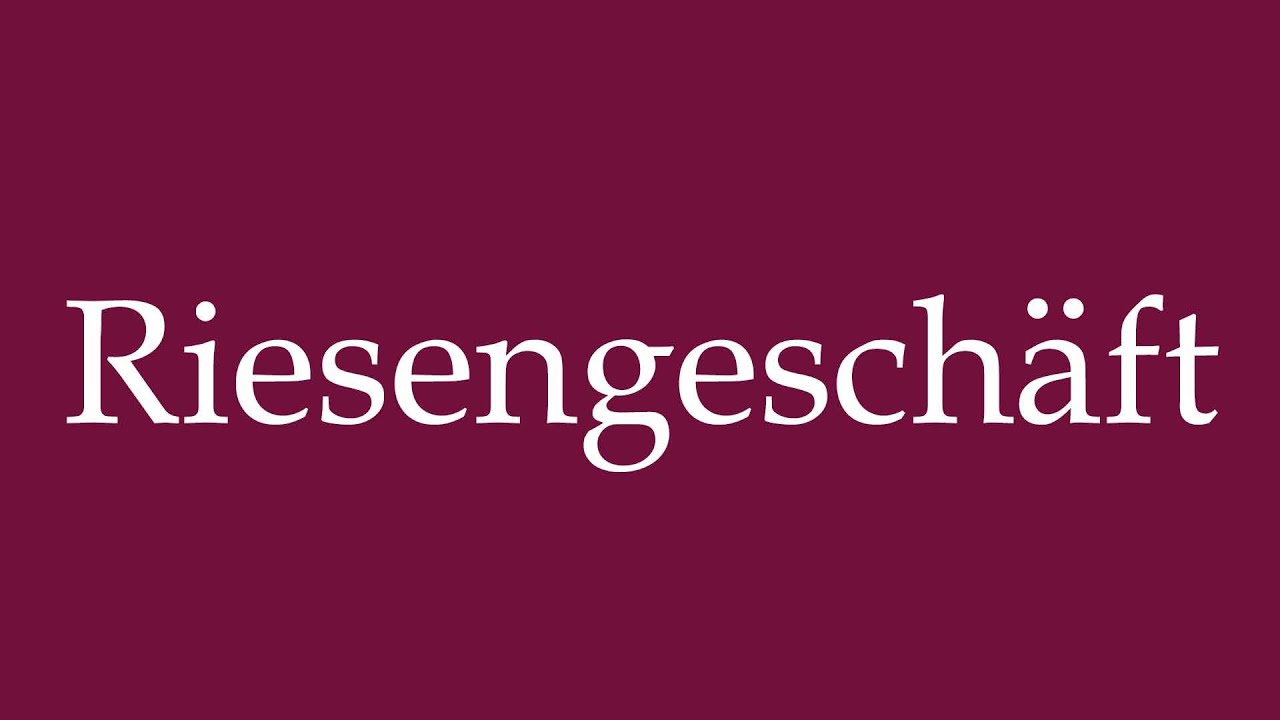 How to Pronounce ''Riesengesch&auml;ft'' (Huge business) Correctly in German