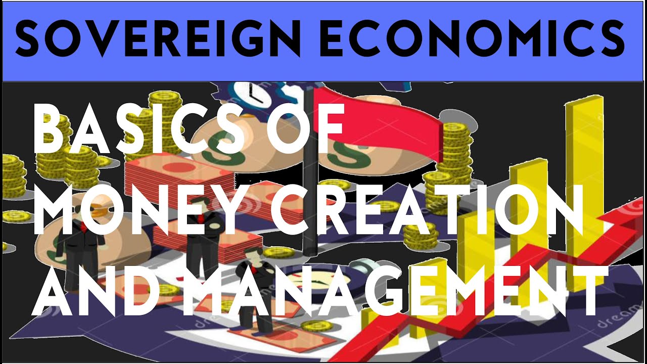 SOVEREIGN ECONOMICS, BASICS OF MONEY CREATION AND MANAGEMENT a