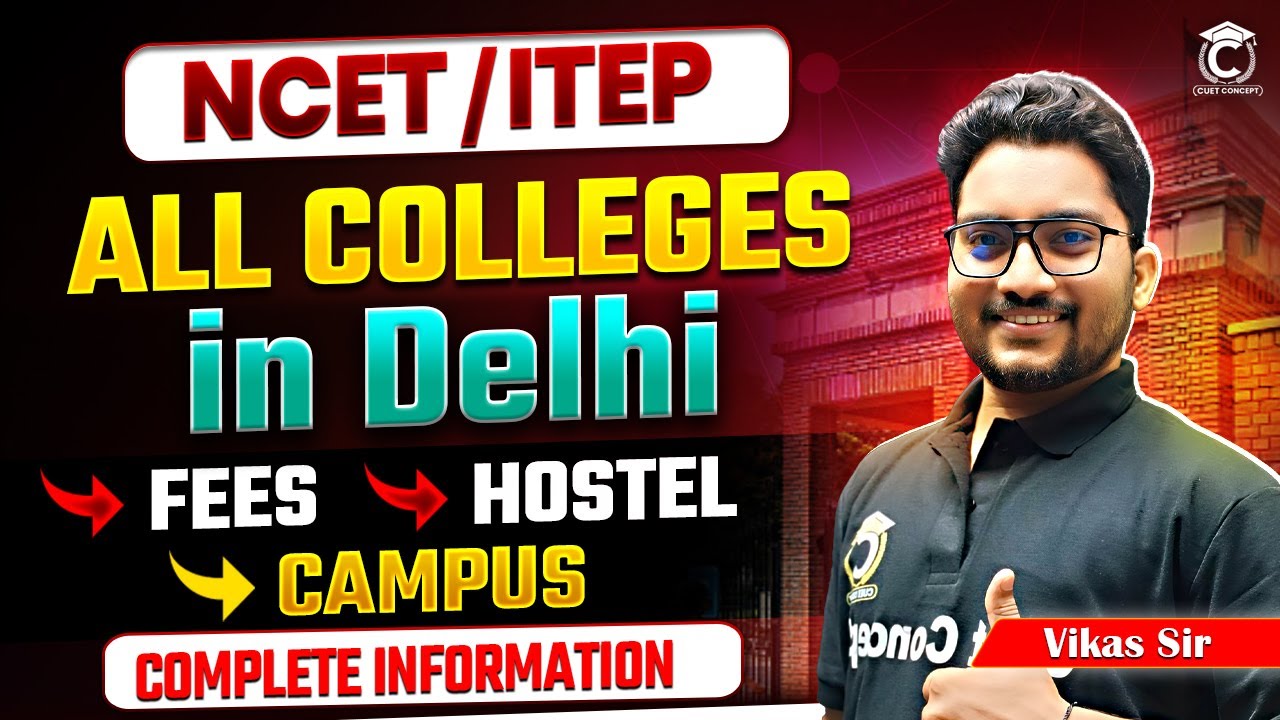 NCET/ITEP B.Ed | All Colleges in Delhi | Fees, Campus, Hostel etc.| Complete information | Vikas Sir
