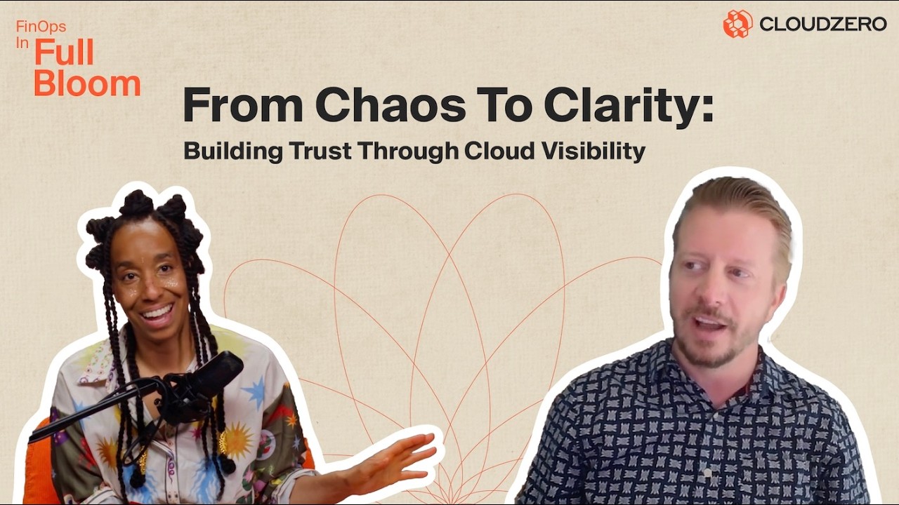 From Chaos to Clarity: Building Trust Through Cloud Visibility