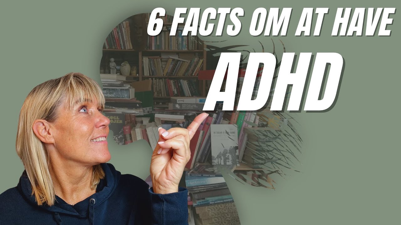🔥ADHD hos voksne | 6 Facts om det at have ADHD🔥