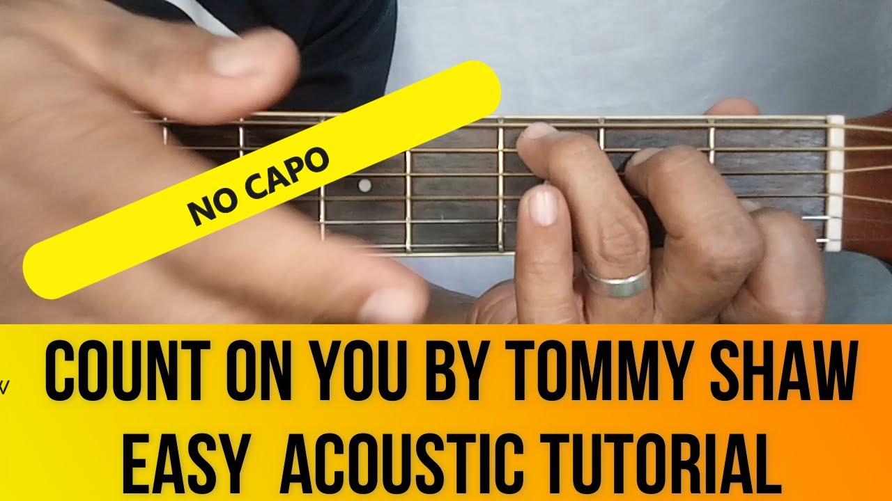 COUNT ON YOU BY TOMMY SHAW NO CAPO ACOUSTIC GUITAR TUTORIAL BY PARENG MIKE