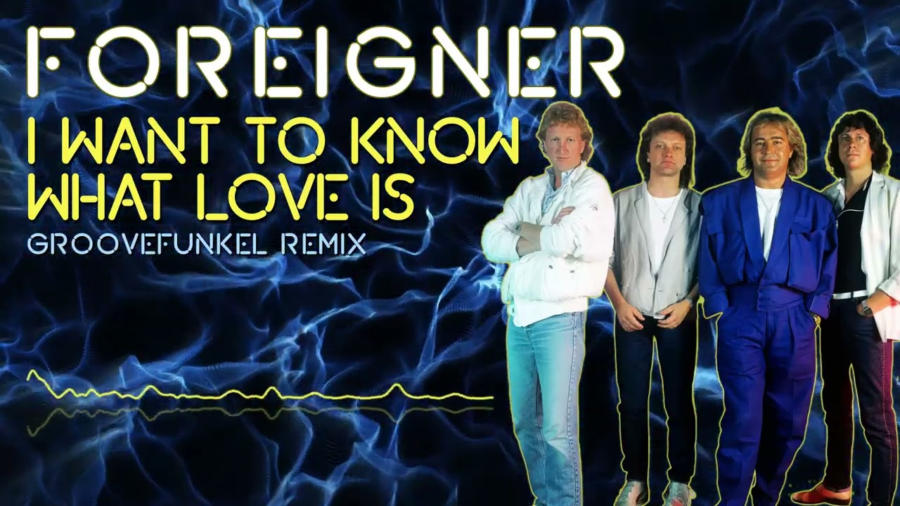 Foreigner - I Want to Know What Love Is (Groovefunkel Remix)