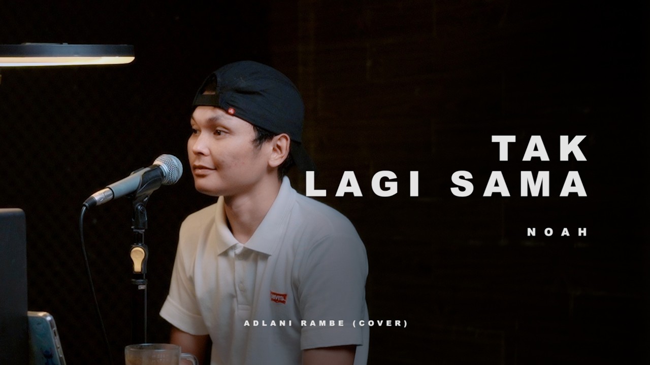 TAK LAGI SAMA - NOAH | Adlani Rambe (Cover)