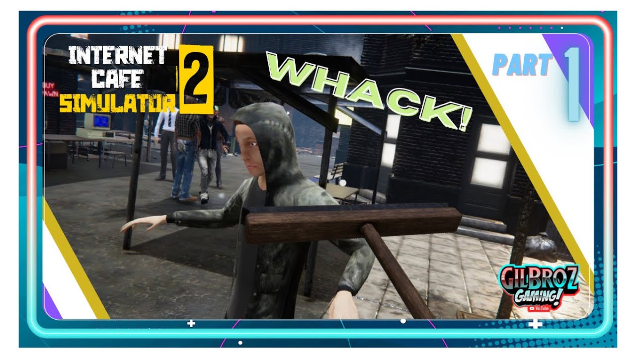 GILBROZ INTERNET CAFE! - Internet Caf&eacute; Simulator - Part 1