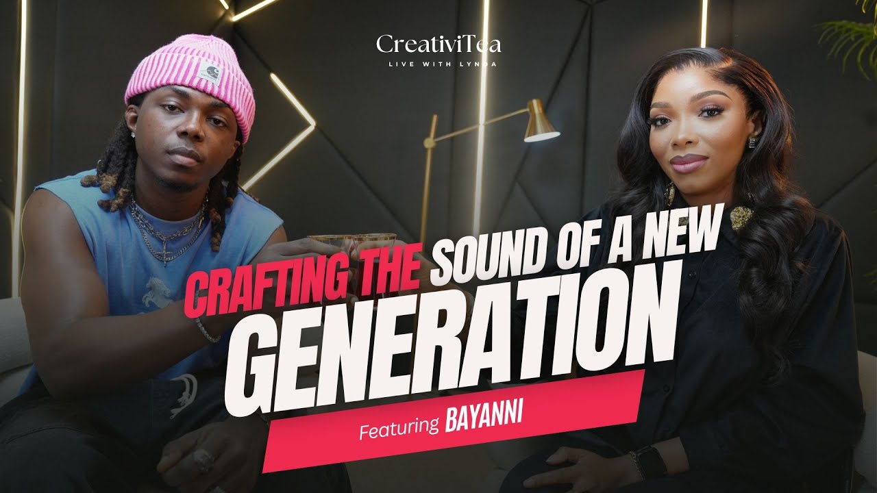 Bayanni: Ta Ta Ta, Don Jazzy & Crafting the Sound of a New Generation | CreativiTEA