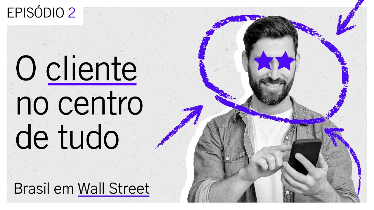 Brasil em Wall Street 02 | O Cliente no Centro de Tudo