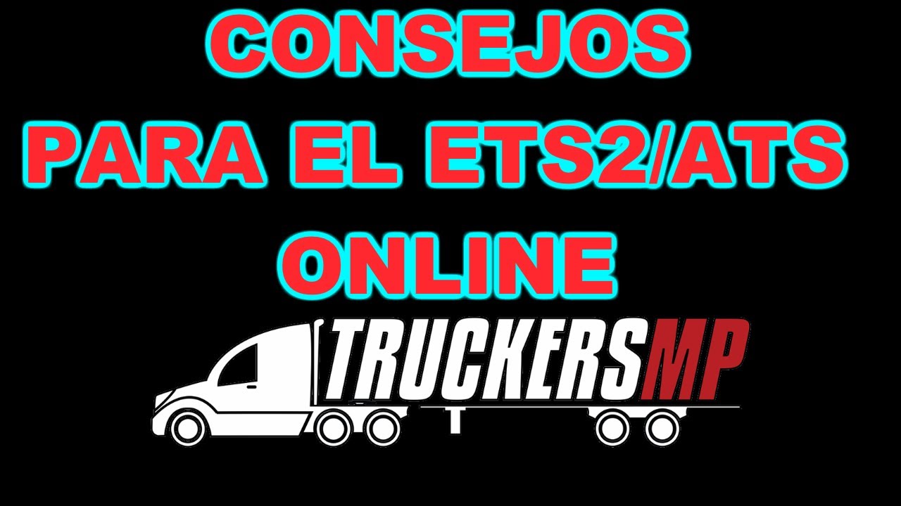 Consejos para el Online de ETS2 Y ATS en Español (jugadores nuevos y antiguos)