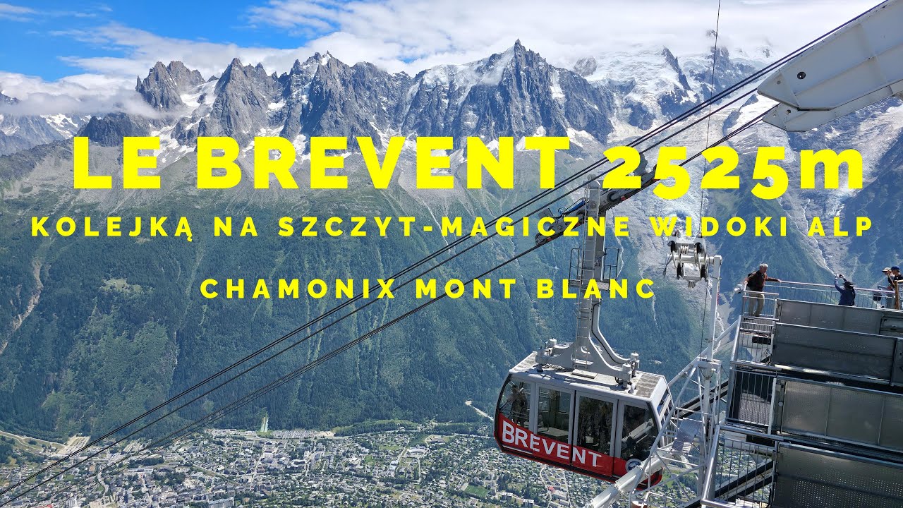 🇫🇷 LE BREVENT- NIEZAPOMNIANE WIDOKI ZE SZCZYTU, CHAMONIX MONT BLANC