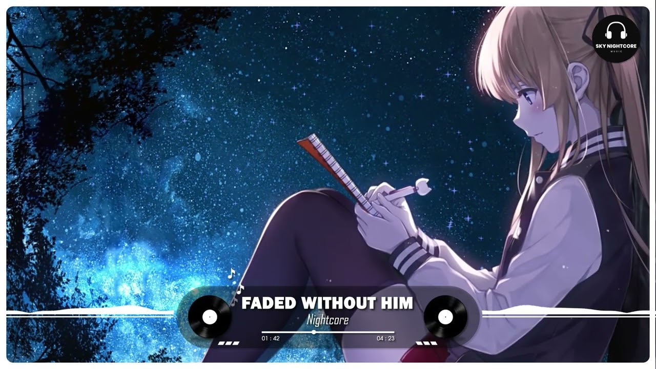 Nightcore - Faded Without You (Mashup)