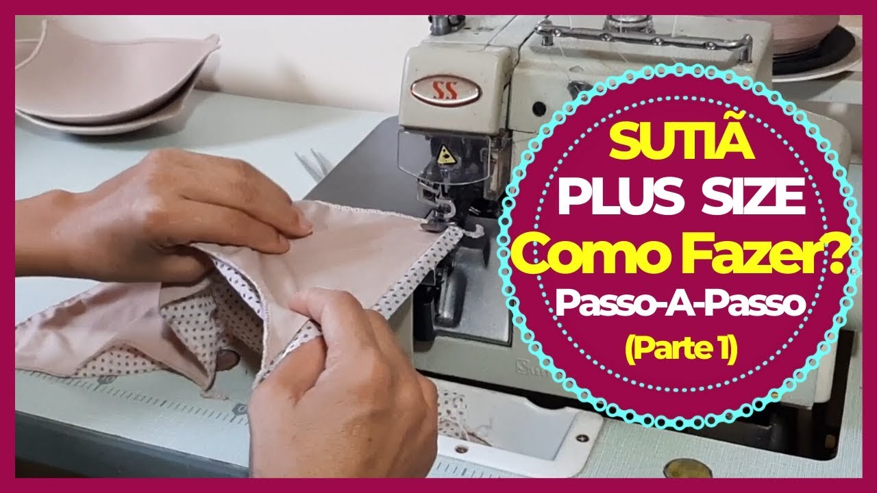 Como Fazer SUTIÃ PLUS SIZE? | Passo-A-Passo (Parte I)