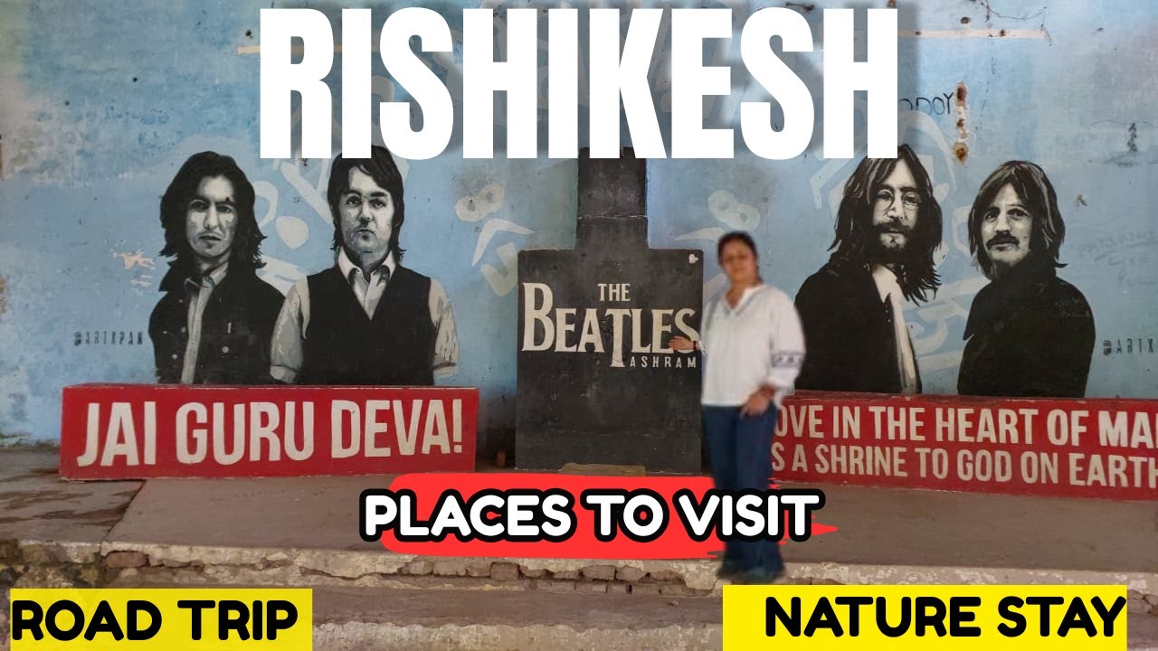 Beatles Ashram Rishikesh  |Delhi - Rishikesh by Road  |Paces to visit in Rishikesh |  Riverside Stay