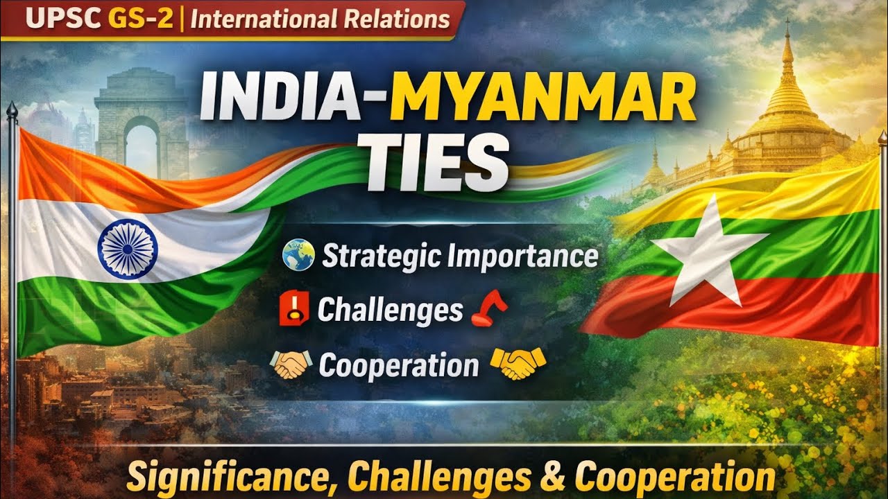 India&ndash;Myanmar Relations | Significance,Challenges& Way Forward | GS-2 #upsc #currentaffairs #prelims