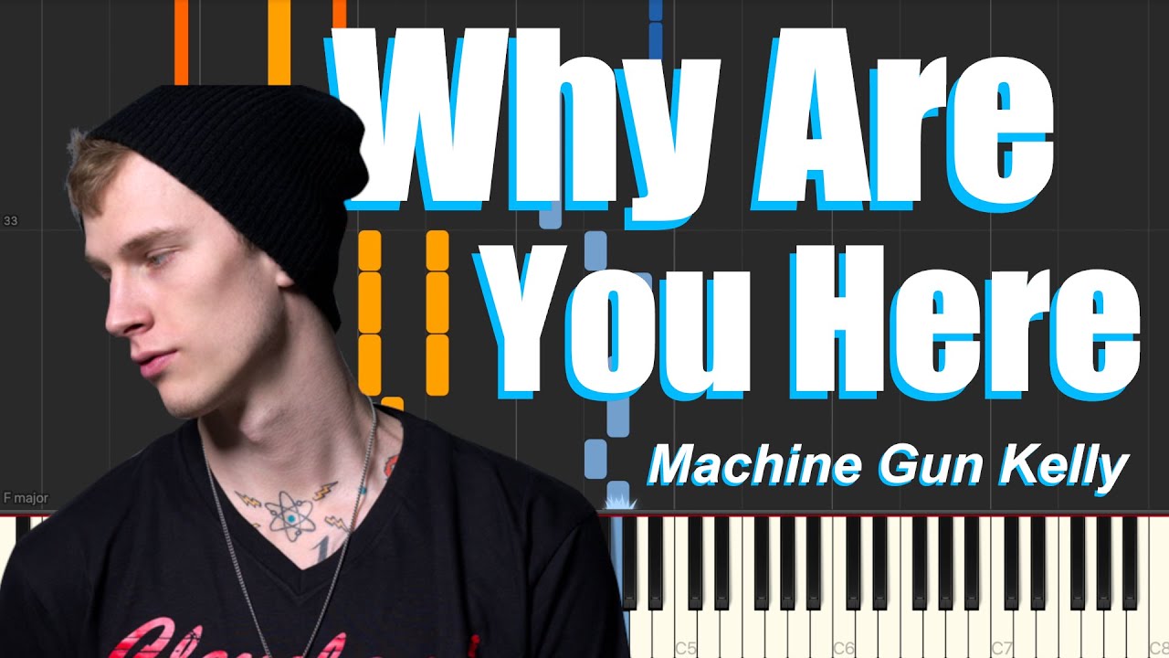 why are you here - Machine Gun Kelly (Piano Tutorial)