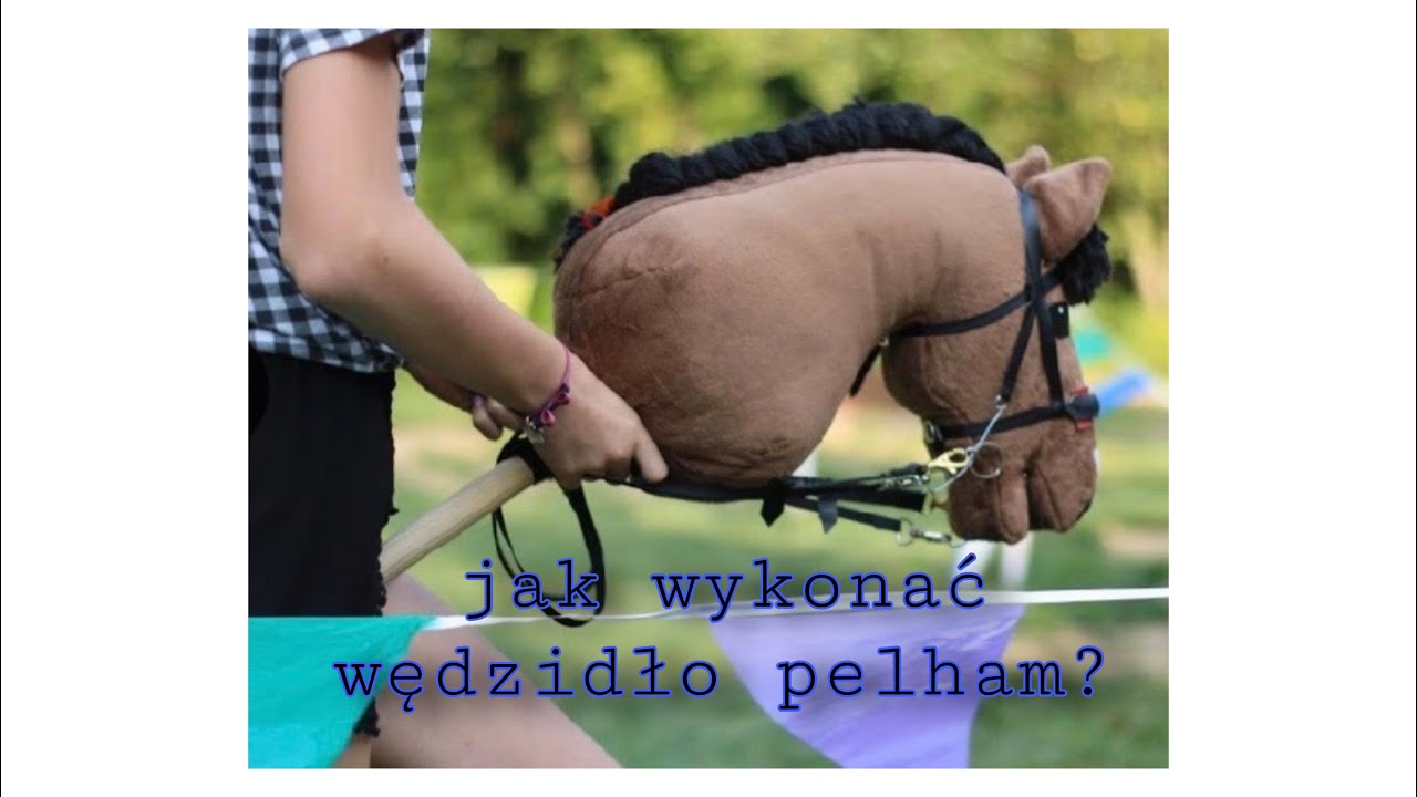 ✨ jak wykonać wędzidło pelham dla hobby horsa ✨